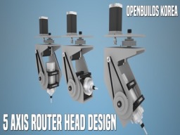 5 AXIS ROUTER HEAD DESIGN  OPENBUILDS KOREA